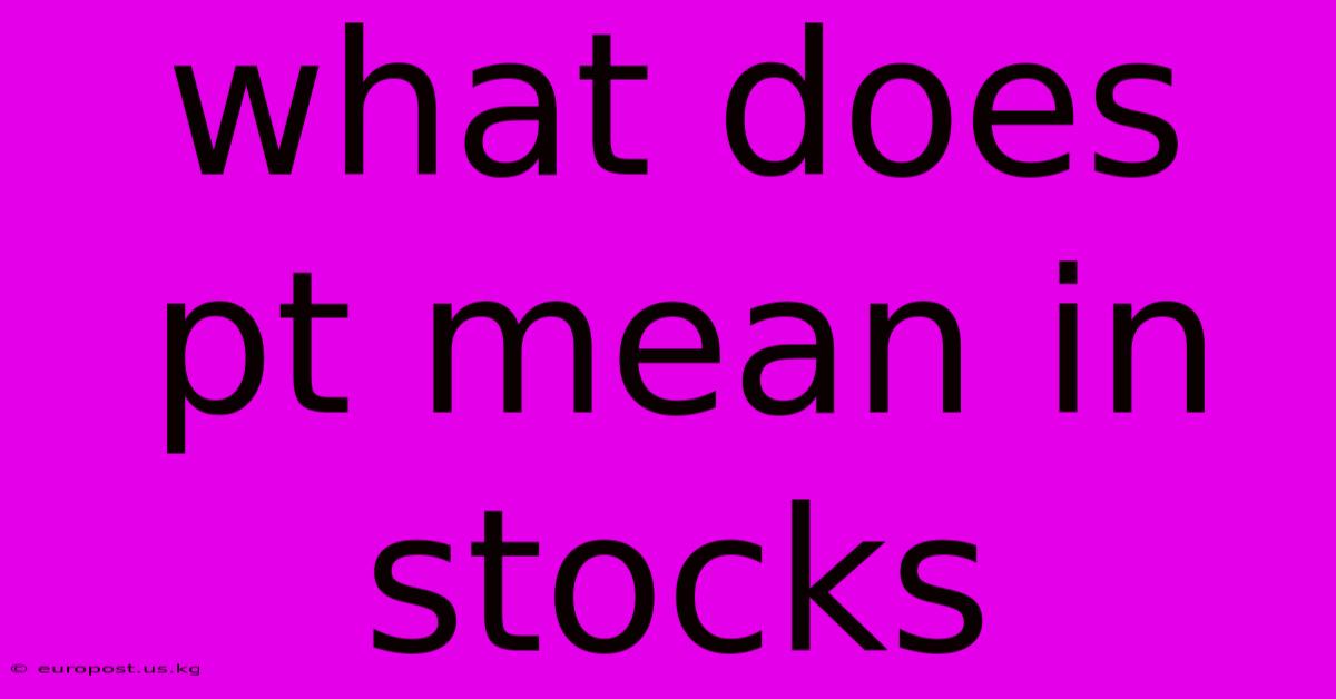 What Does Pt Mean In Stocks