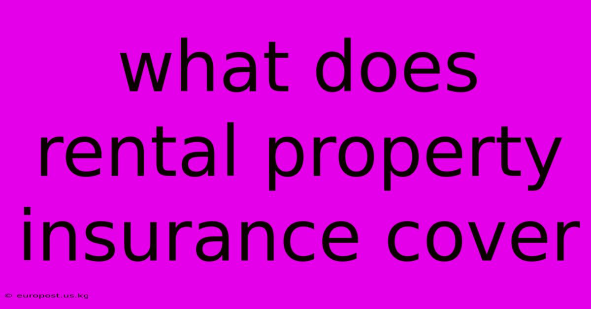 What Does Rental Property Insurance Cover