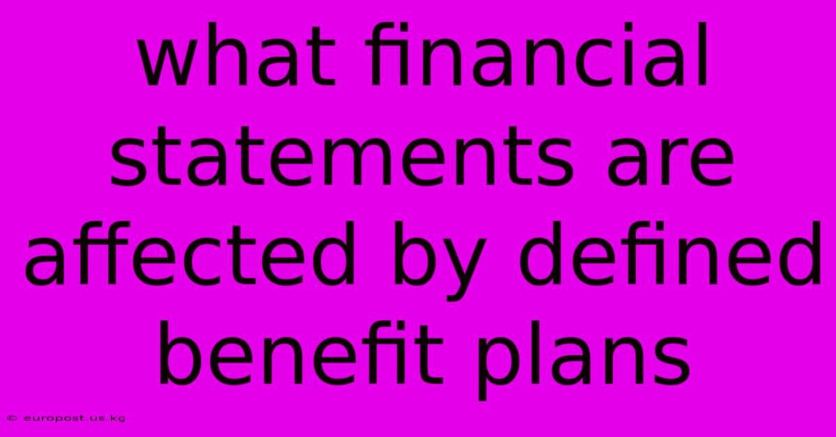 What Financial Statements Are Affected By Defined Benefit Plans