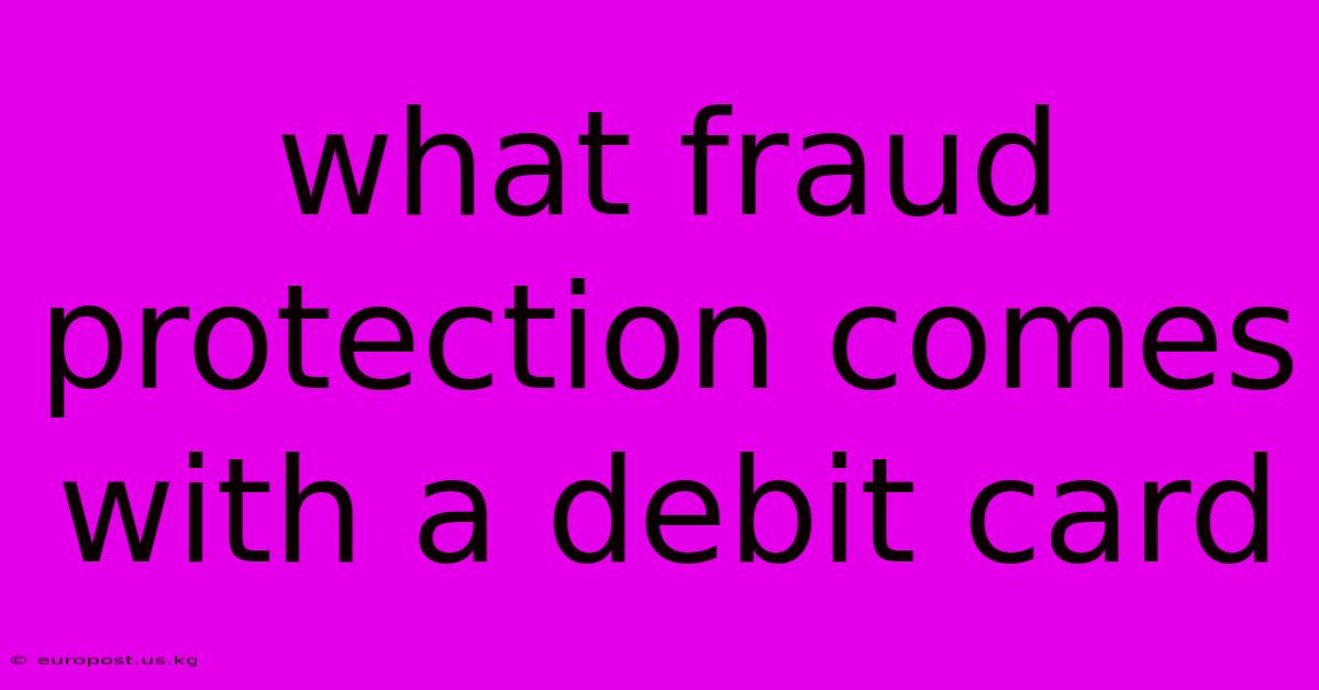 What Fraud Protection Comes With A Debit Card