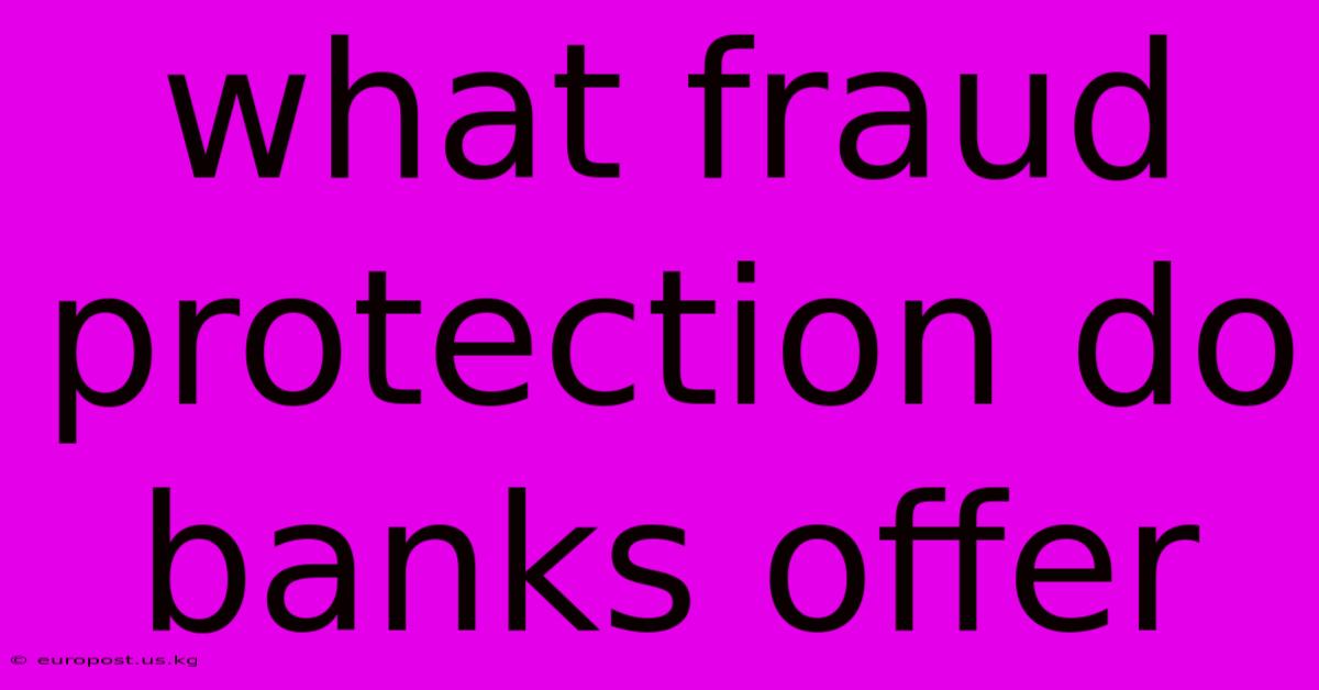 What Fraud Protection Do Banks Offer