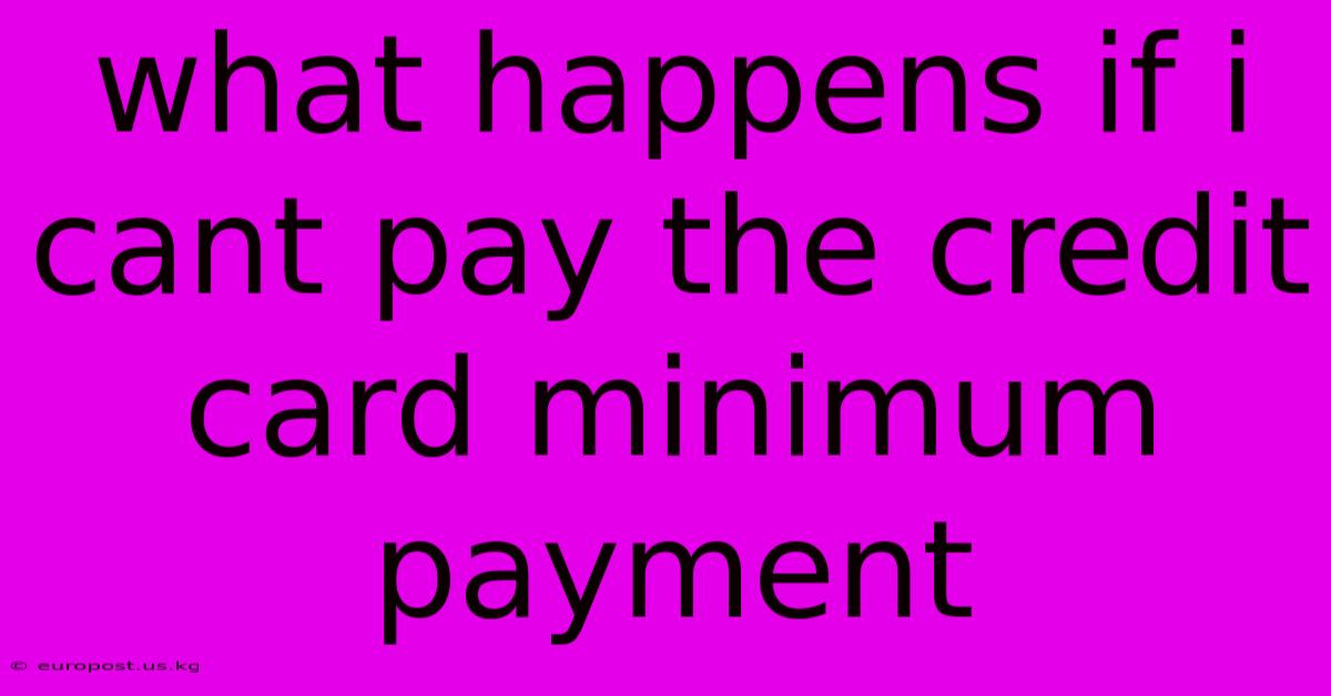 What Happens If I Cant Pay The Credit Card Minimum Payment