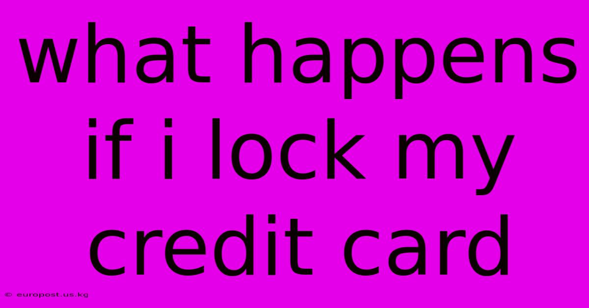 What Happens If I Lock My Credit Card