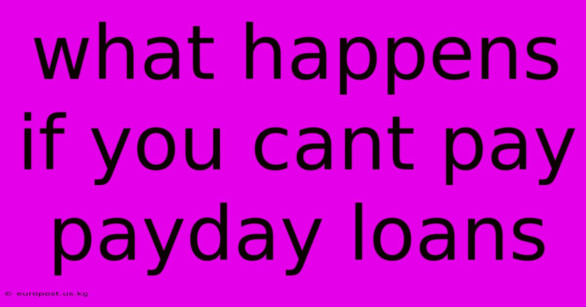 What Happens If You Cant Pay Payday Loans