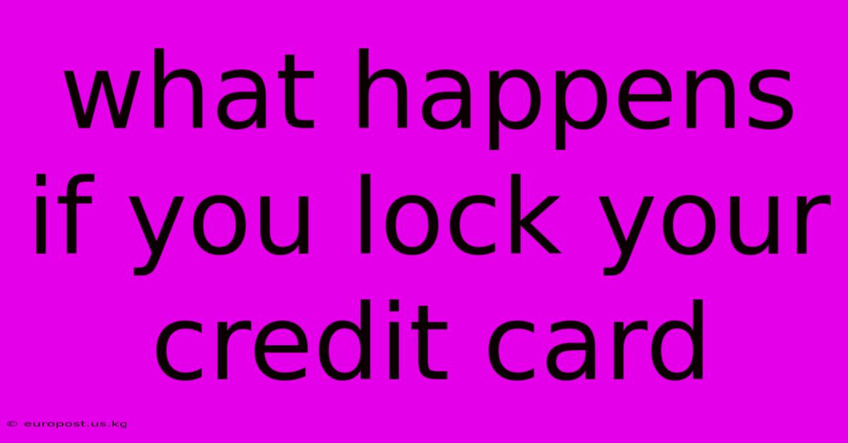 What Happens If You Lock Your Credit Card