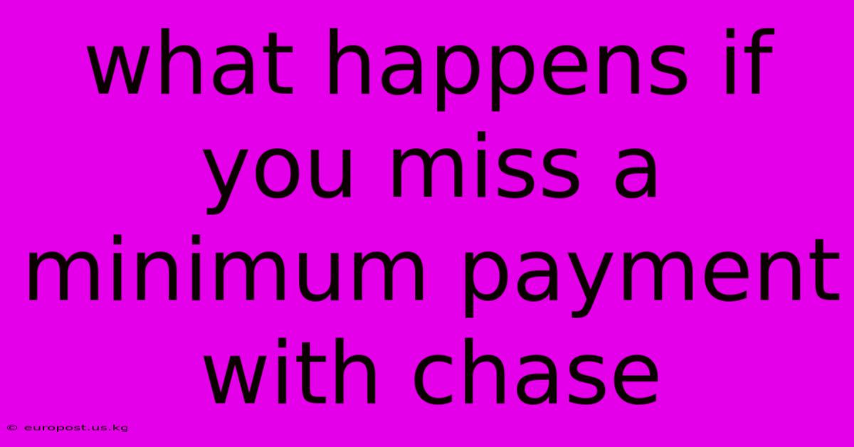 What Happens If You Miss A Minimum Payment With Chase