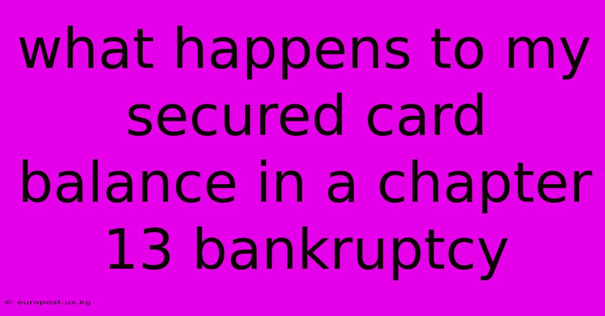 What Happens To My Secured Card Balance In A Chapter 13 Bankruptcy