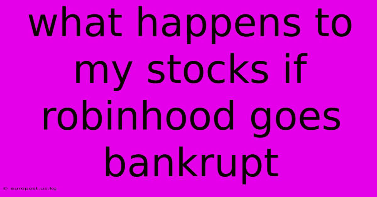 What Happens To My Stocks If Robinhood Goes Bankrupt