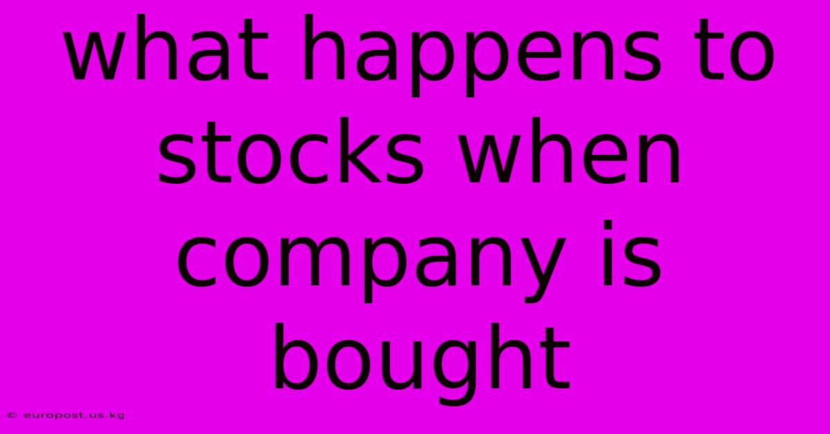 What Happens To Stocks When Company Is Bought