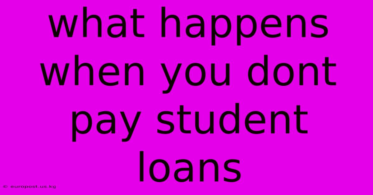 What Happens When You Dont Pay Student Loans