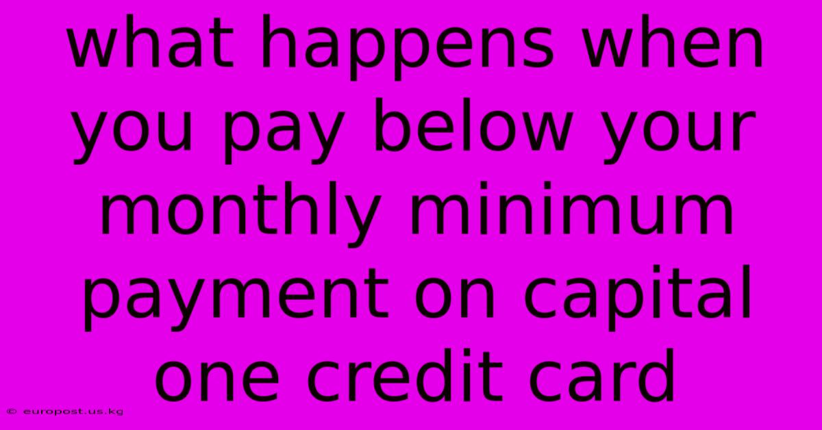 What Happens When You Pay Below Your Monthly Minimum Payment On Capital One Credit Card