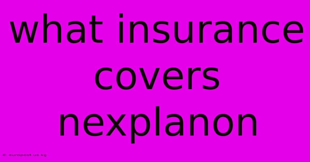 What Insurance Covers Nexplanon