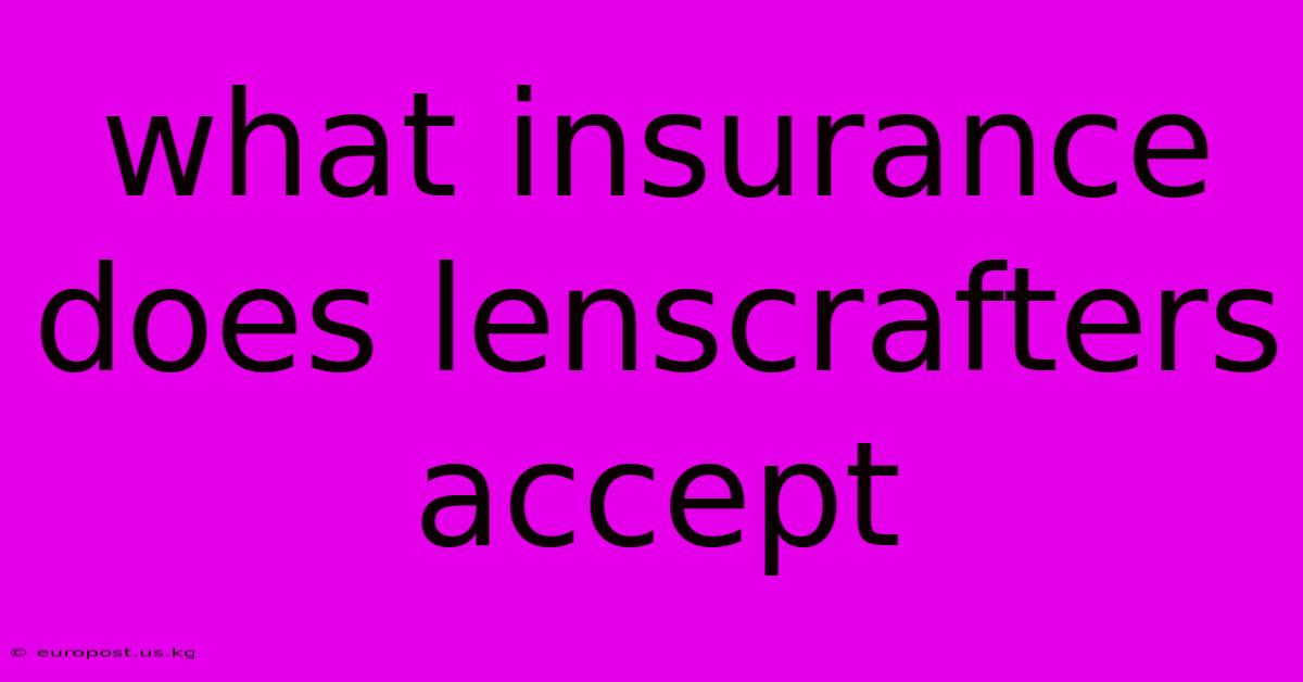 What Insurance Does Lenscrafters Accept