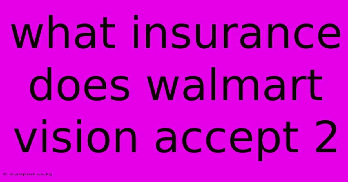 What Insurance Does Walmart Vision Accept 2