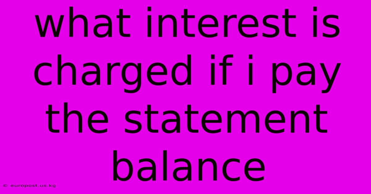 What Interest Is Charged If I Pay The Statement Balance