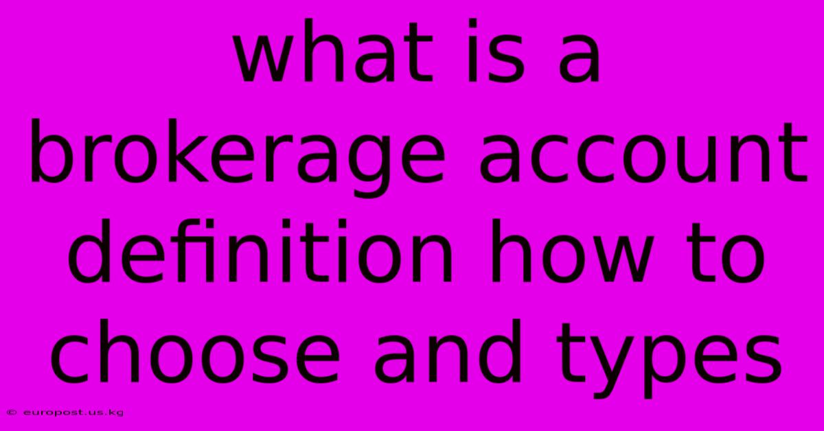 What Is A Brokerage Account Definition How To Choose And Types