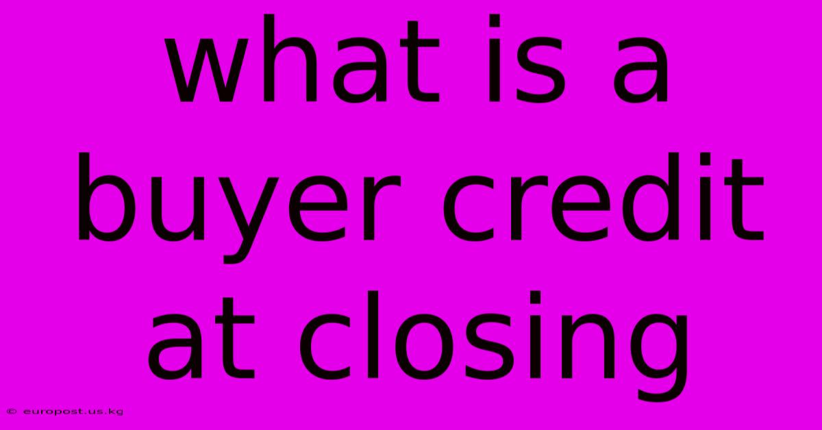 What Is A Buyer Credit At Closing