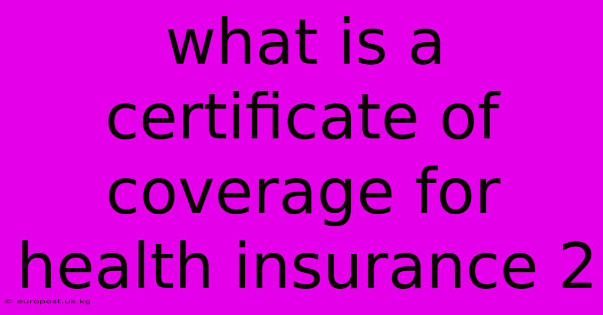 What Is A Certificate Of Coverage For Health Insurance 2