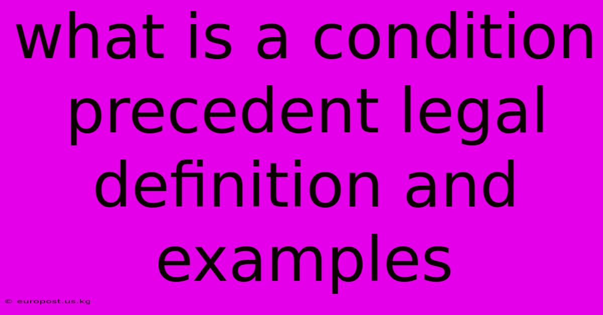 What Is A Condition Precedent Legal Definition And Examples