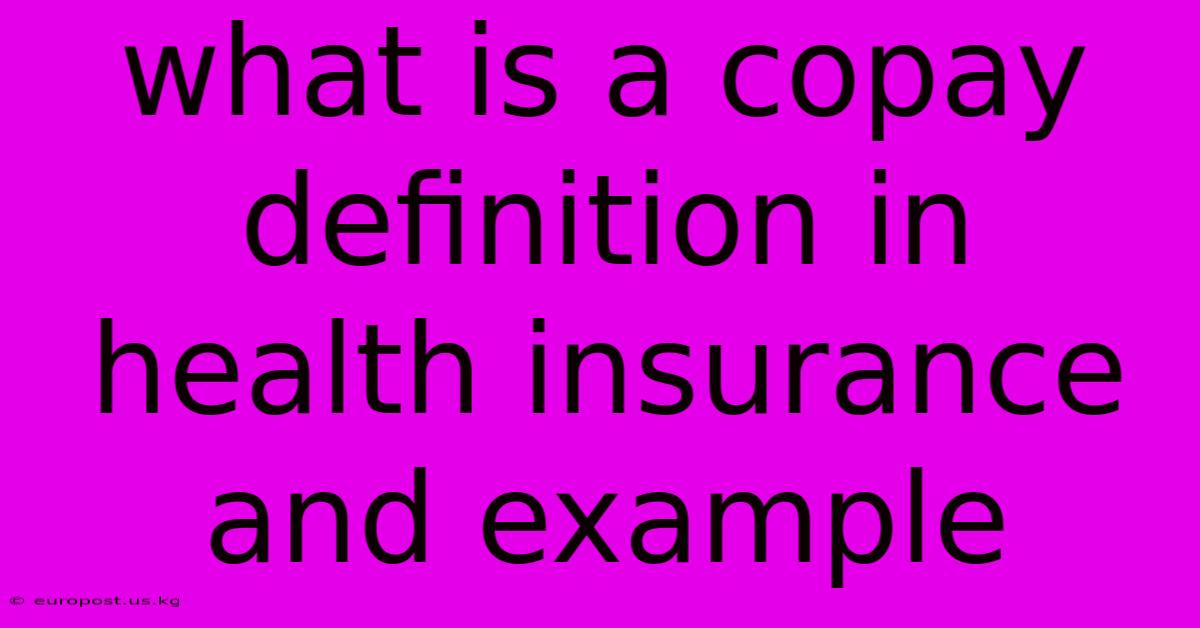 What Is A Copay Definition In Health Insurance And Example