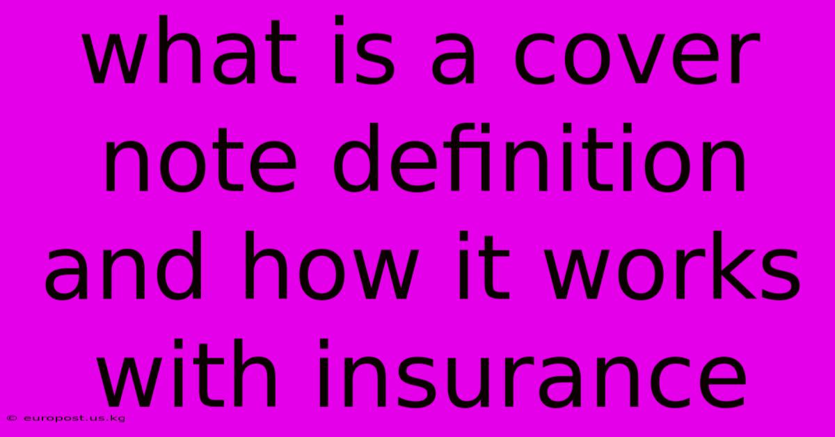 What Is A Cover Note Definition And How It Works With Insurance