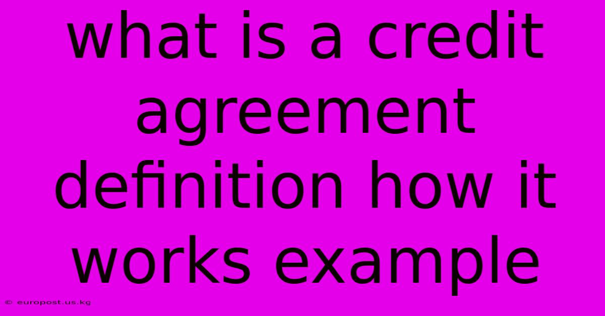 What Is A Credit Agreement Definition How It Works Example