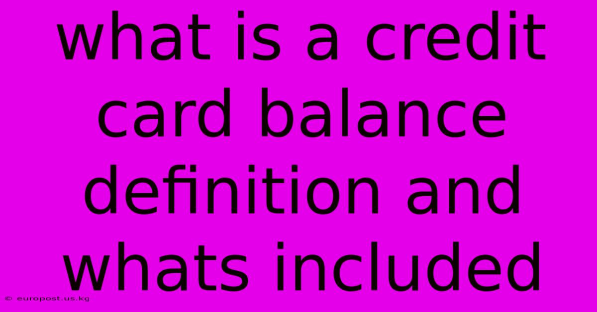 What Is A Credit Card Balance Definition And Whats Included