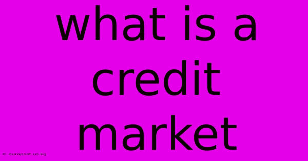 What Is A Credit Market