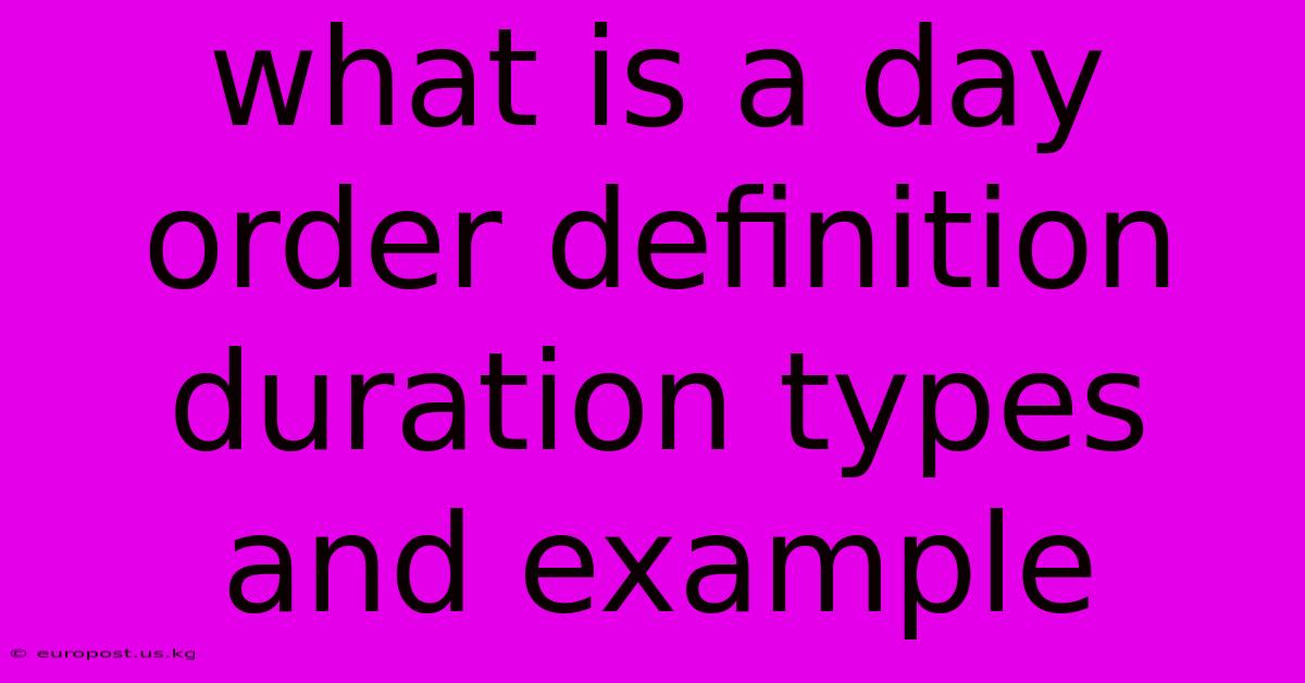 What Is A Day Order Definition Duration Types And Example