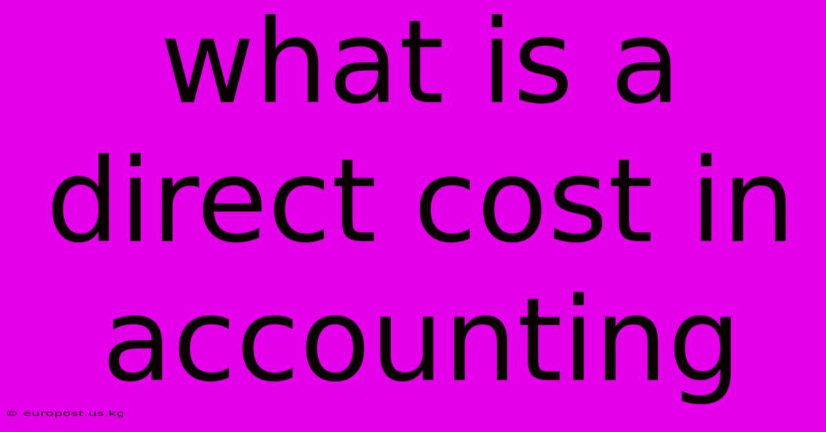 What Is A Direct Cost In Accounting