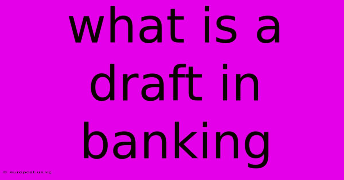 What Is A Draft In Banking