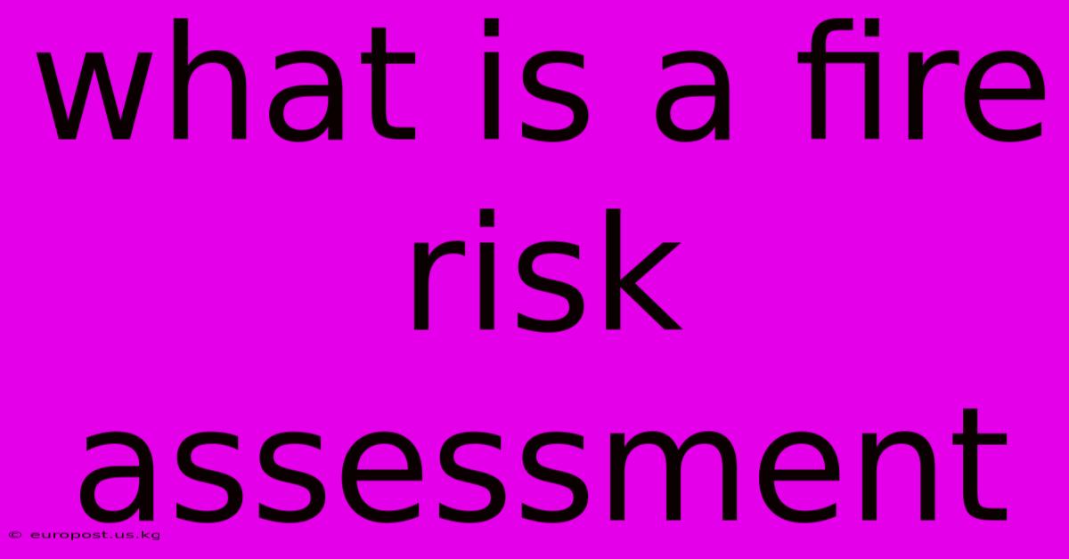 What Is A Fire Risk Assessment