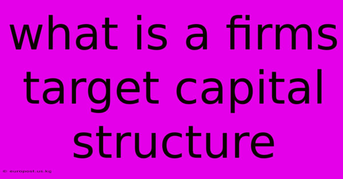 What Is A Firms Target Capital Structure