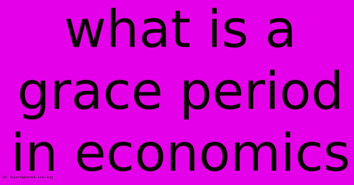 What Is A Grace Period In Economics