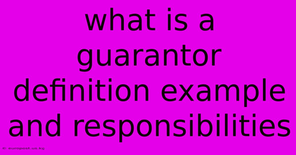 What Is A Guarantor Definition Example And Responsibilities