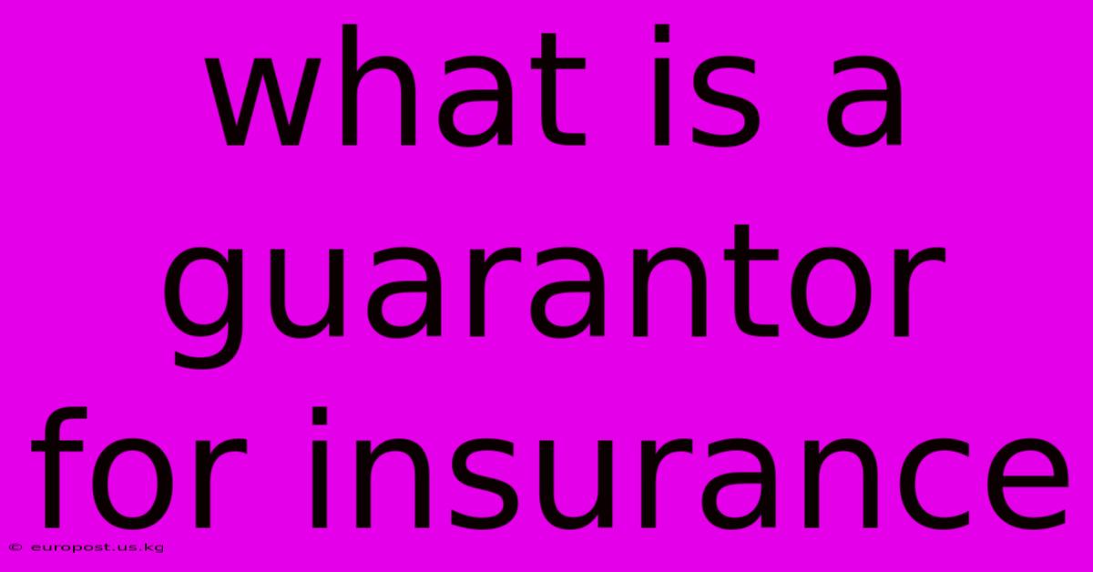 What Is A Guarantor For Insurance