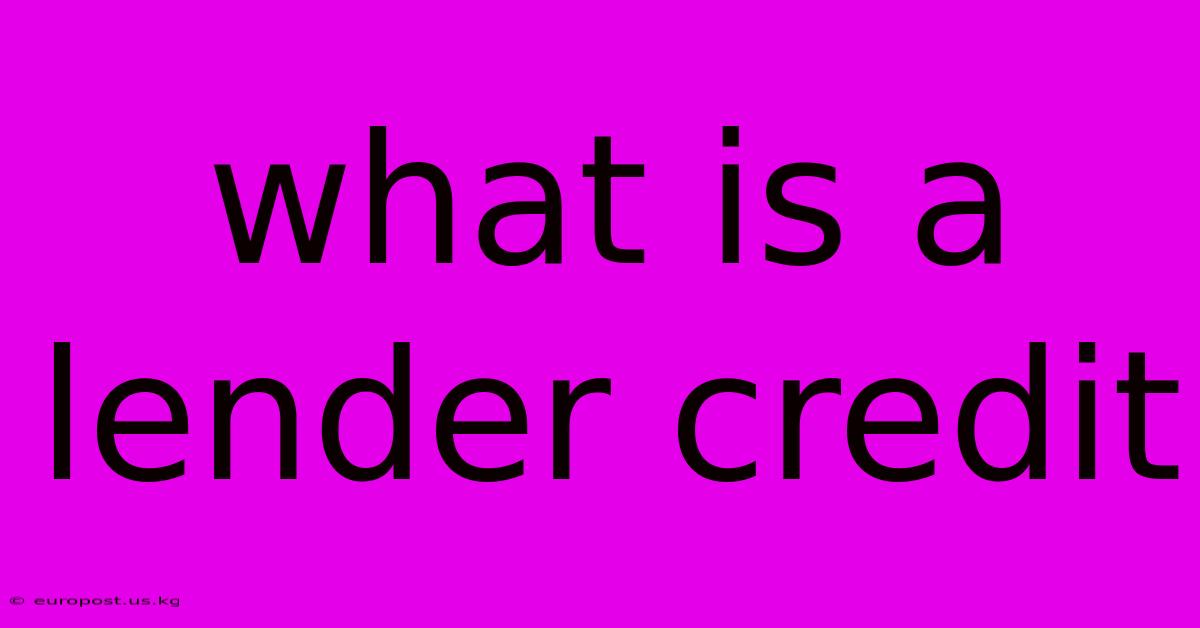 What Is A Lender Credit