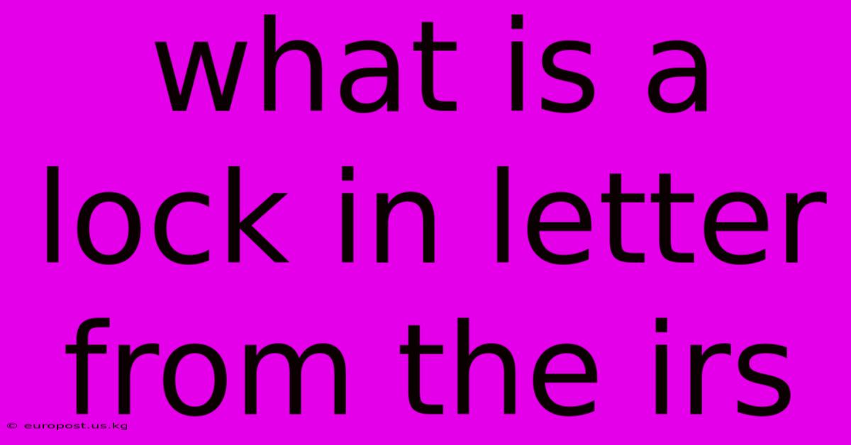 What Is A Lock In Letter From The Irs