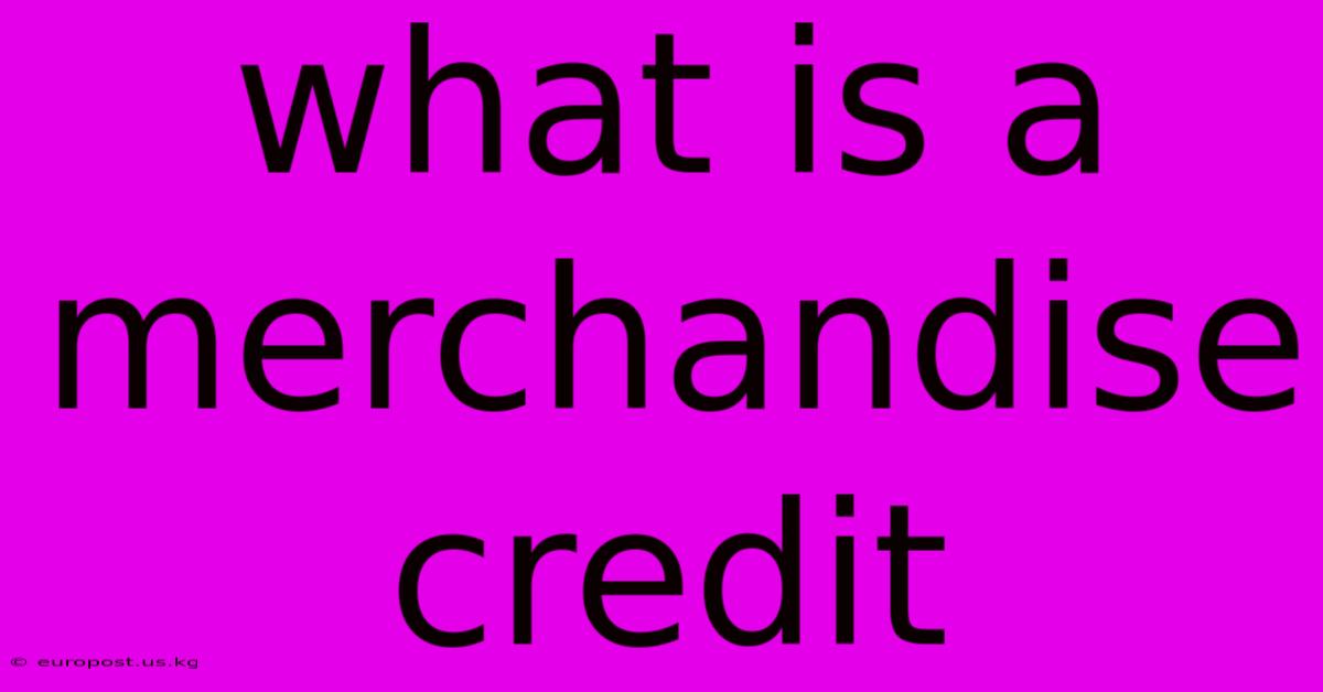 What Is A Merchandise Credit