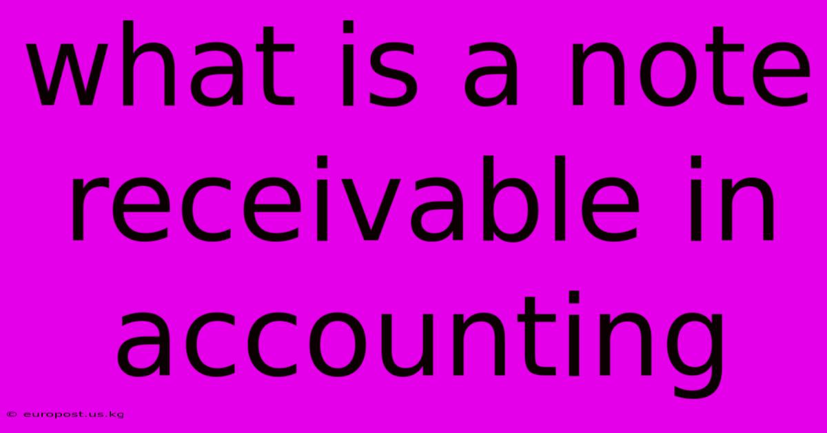 What Is A Note Receivable In Accounting