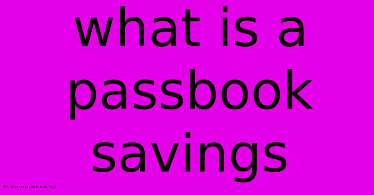 What Is A Passbook Savings