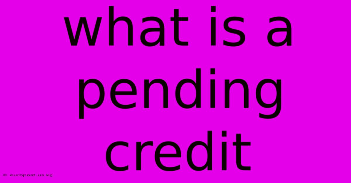 What Is A Pending Credit