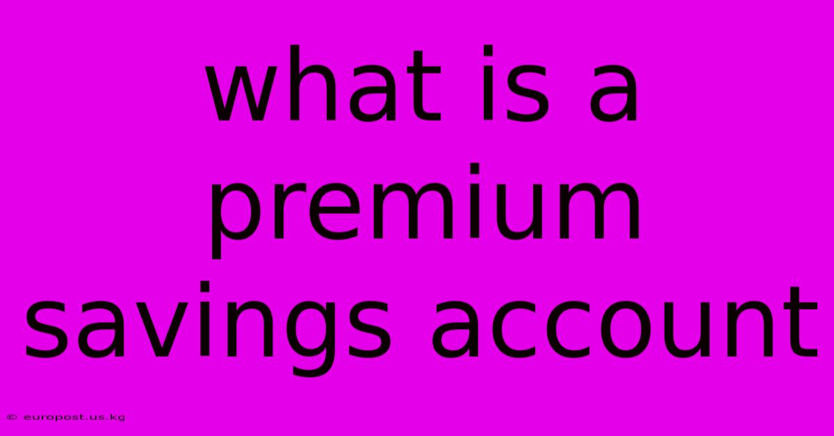 What Is A Premium Savings Account