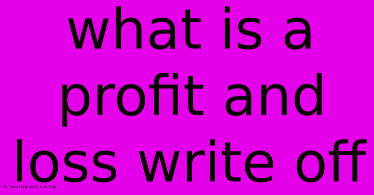 What Is A Profit And Loss Write Off