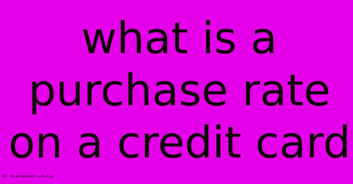 What Is A Purchase Rate On A Credit Card