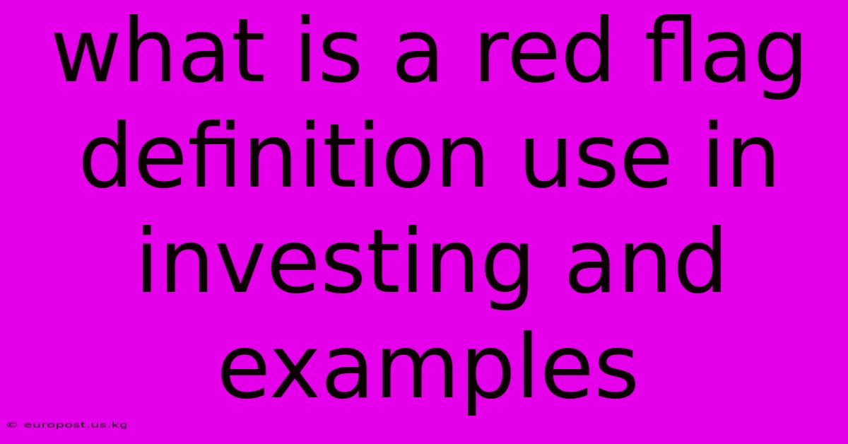 What Is A Red Flag Definition Use In Investing And Examples