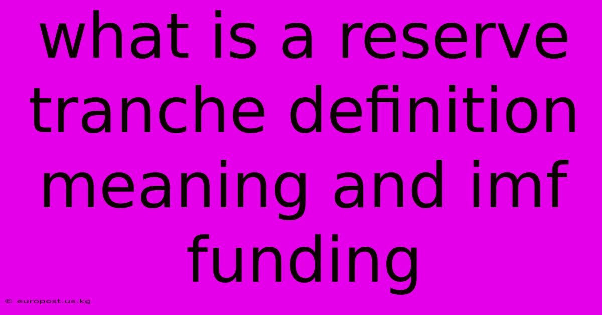 What Is A Reserve Tranche Definition Meaning And Imf Funding