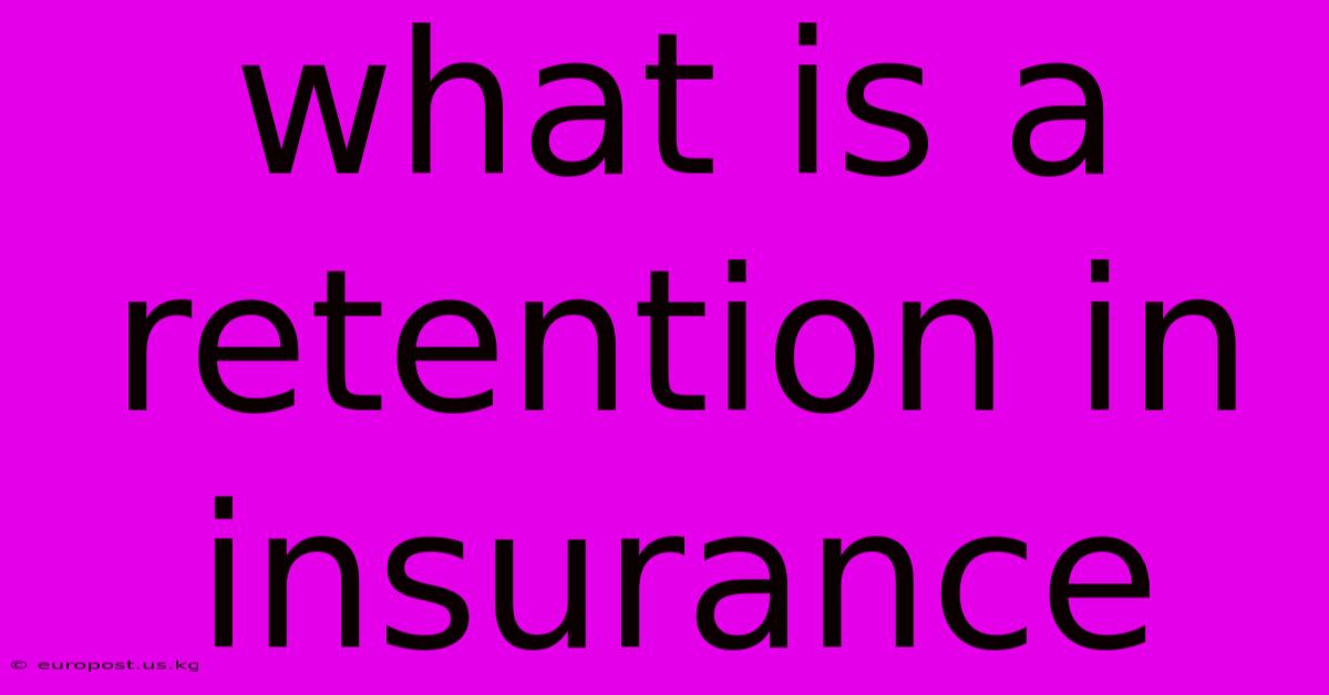 What Is A Retention In Insurance