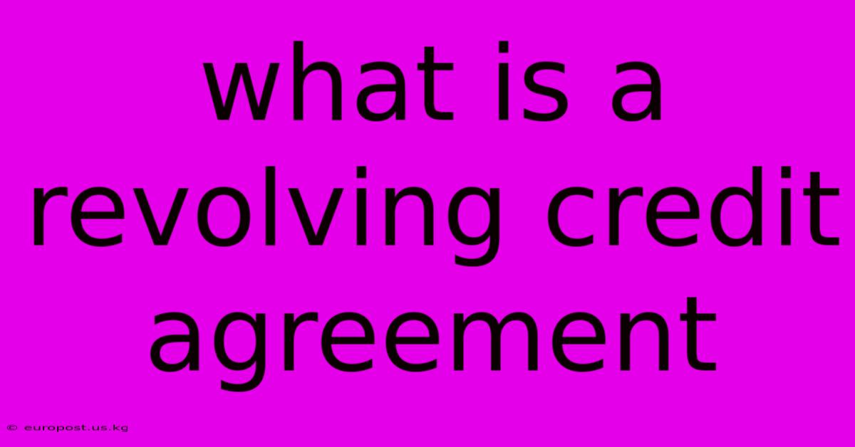 What Is A Revolving Credit Agreement