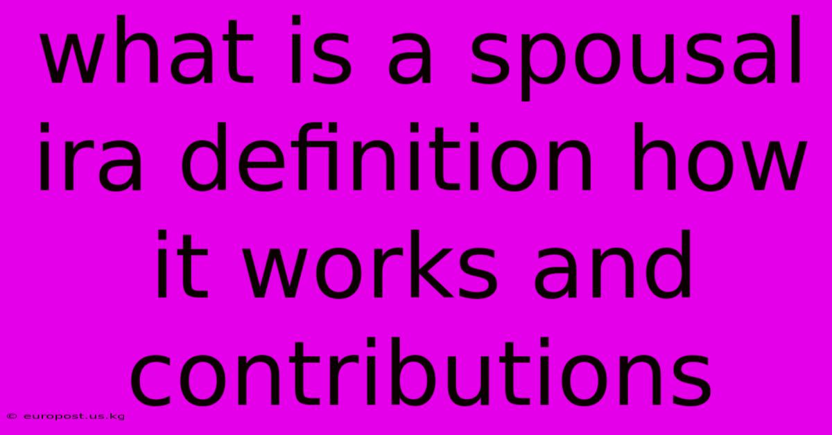 What Is A Spousal Ira Definition How It Works And Contributions